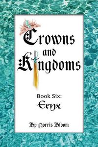 Cover image for Crowns and Kingdoms: Book Six: Eryx