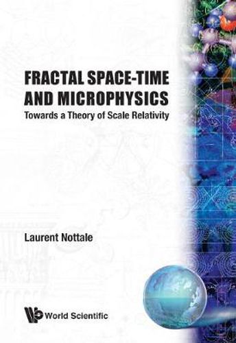 Cover image for Fractal Space-time And Microphysics: Towards A Theory Of Scale Relativity