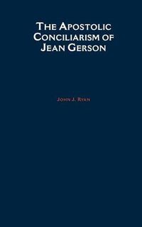 Cover image for The Apostolic Conciliarism of Jean Gerson