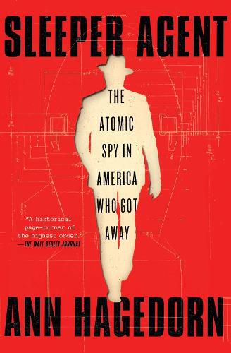 Sleeper Agent: The Atomic Spy in America Who Got Away