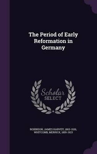Cover image for The Period of Early Reformation in Germany