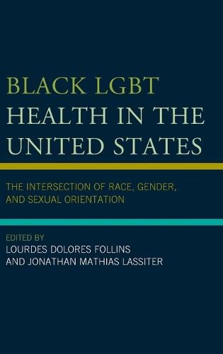 Black LGBT Health in the United States: The Intersection of Race, Gender, and Sexual Orientation