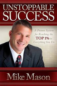 Cover image for Unstoppable Success: A Proven System for Reaching the Top 1% in Everything You Do