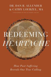 Cover image for Redeeming Heartache: How Past Suffering Reveals Our True Calling