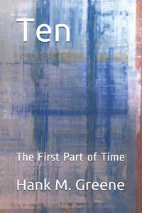 Cover image for Ten: The First Part of Time