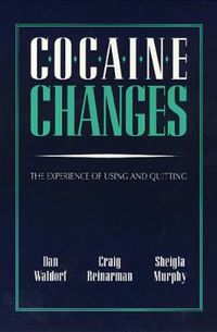 Cover image for Cocaine Changes: The Experience of Using and Quitting