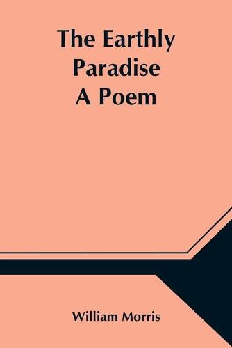 Cover image for The Earthly Paradise; A Poem