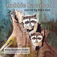 Cover image for Robbie Raccoon and the Big Black Blob