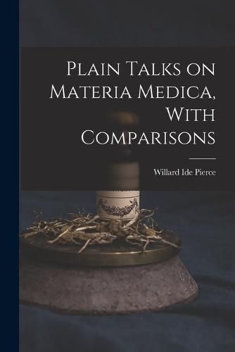 Cover image for Plain Talks on Materia Medica, With Comparisons