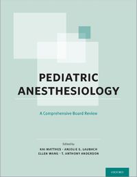 Cover image for Pediatric Anesthesiology: A Comprehensive Board Review