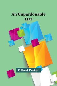 Cover image for An Unpardonable Liar