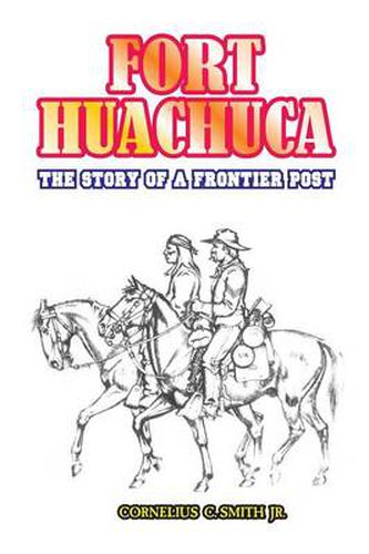 Cover image for Fort Huachuca: The Story of a Frontier Post