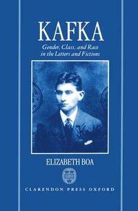 Cover image for Kafka: Gender, Class, and Race in the Letters and Fictions