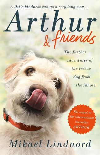 Cover image for Arthur and Friends: The incredible story of a rescue dog, and how our dogs rescue us