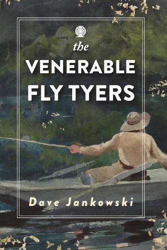 Cover image for The Venerable Fly Tyers: Adventures in Fishing and Hunting