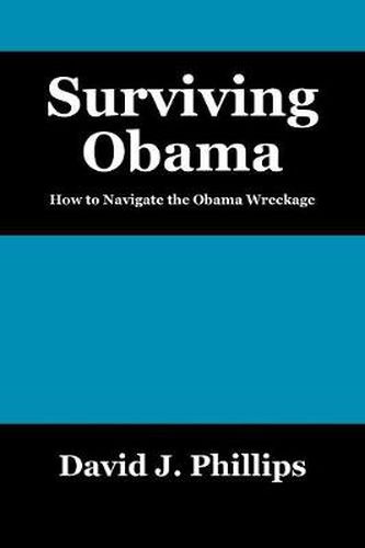 Cover image for Surviving Obama: How to Navigate the Obama Wreckage