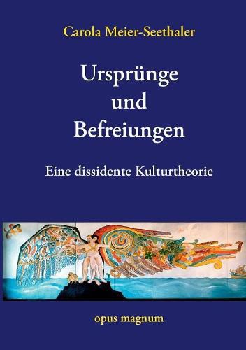 Cover image for Ursprunge und Befreiungen: Eine dissidente Kulturtheorie