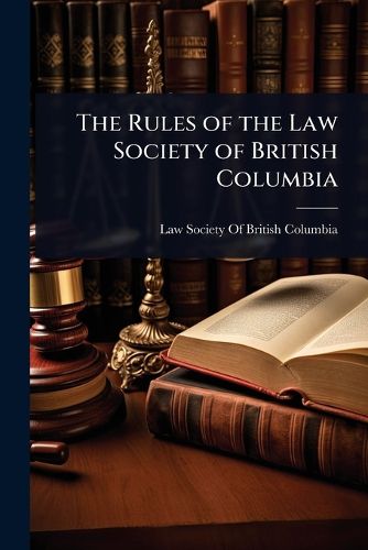 Cover image for The Rules of the Law Society of British Columbia