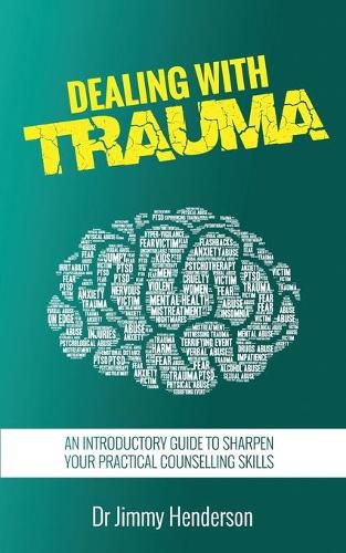 Cover image for Dealing With Trauma: An Introductory Guide to Sharpen Your Practical Counselling Skills