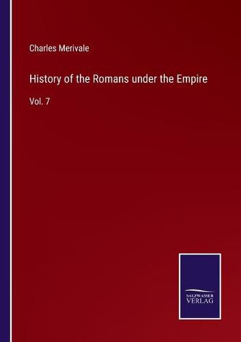 Cover image for History of the Romans under the Empire: Vol. 7