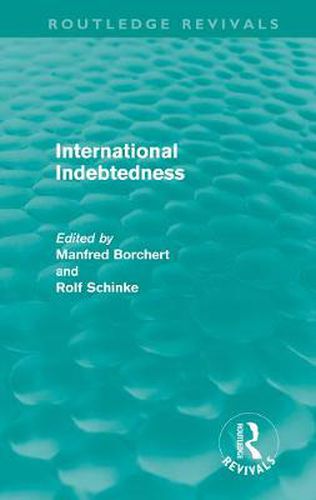 Cover image for International Indebtedness: Contributions presented to the Workshop on Economics of the Munster Congress on Latin America and Europe in Dialogue
