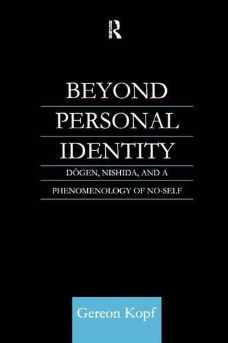 Cover image for Beyond Personal Identity: Dogen, Nishida, and a Phenomenology of No-Self