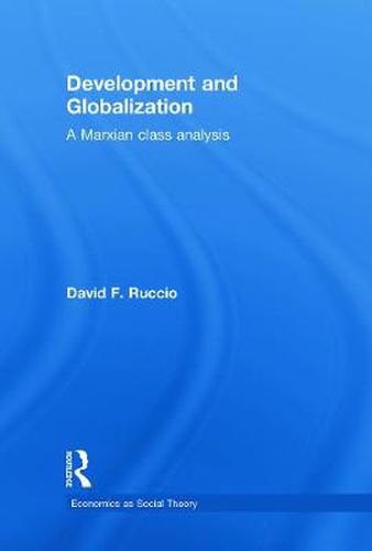 Cover image for Development and Globalization: A Marxian class analysis