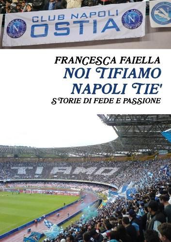 Cover image for Noi Tifiamo Napoli Tie' Storie Di Fede E Passione