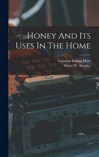 Cover image for Honey And Its Uses In The Home