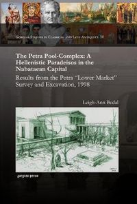 Cover image for The Petra Pool-Complex: A Hellenistic Paradeisos in the Nabataean Capital: Results from the Petra  Lower Market  Survey and Excavation, 1998