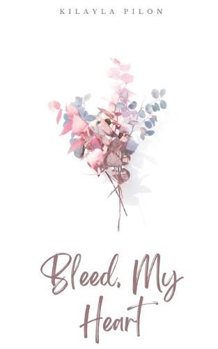 Cover image for Bleed, My Heart