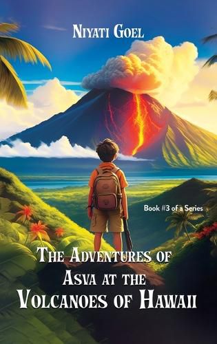 Cover image for The Adventures of Asva at The Volcanoes of Hawaii