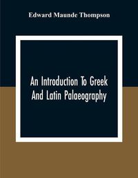 Cover image for An Introduction To Greek And Latin Palaeography