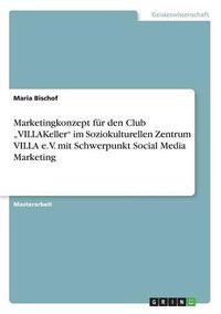 Cover image for Marketingkonzept fur den Club  VILLAKeller im Soziokulturellen Zentrum VILLA e.V. mit Schwerpunkt Social Media Marketing