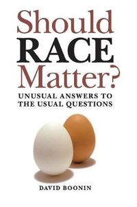 Cover image for Should Race Matter?: Unusual Answers to the Usual Questions