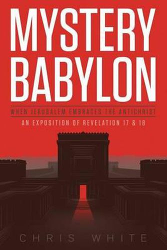 Cover image for Mystery Babylon - When Jerusalem Embraces The Antichrist: An Exposition of Revelation 18 and 19