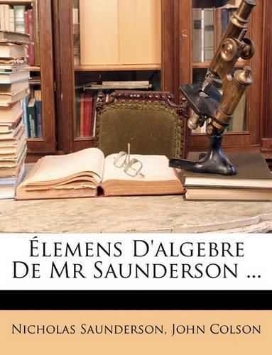 Cover image for Lemens D'Algebre de MR Saunderson ...