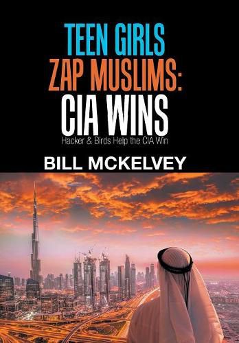 Cover image for Teen Girls Zap Muslims: Cia Wins: Hacker & Birds Help the Cia Win