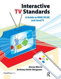 Cover image for Interactive TV Standards: A Guide to MHP, OCAP, and JavaTV