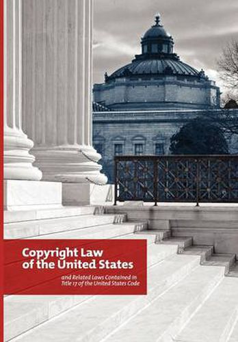 Cover image for The Copyright Law of the United States and Related Laws Contained in the United States Code, December 2011