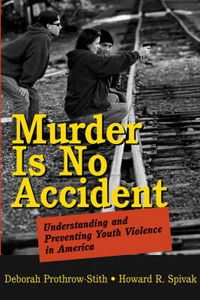 Cover image for Murder is No Accident: Understanding and Preventing Youth Violence in America