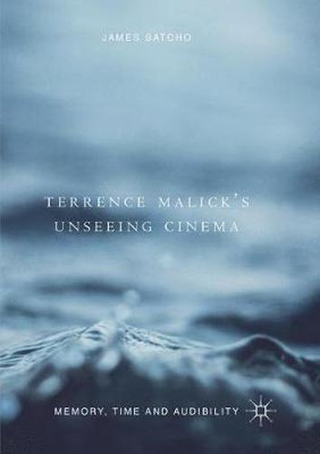 Cover image for Terrence Malick's Unseeing Cinema: Memory, Time and Audibility