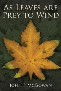 Cover image for As Leaves are Prey to Wind