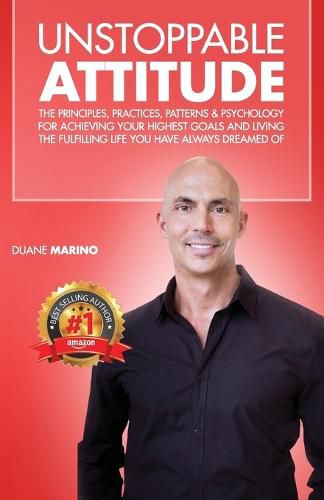 Cover image for Unstoppable Attitude: The Principles, Practices, Patterns & Psychology for Achieving Your Highest Goals and Living the Fulfilling Life You Have Always Dreamed of