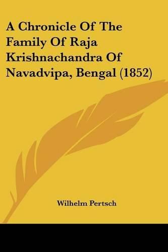 Cover image for A Chronicle of the Family of Raja Krishnachandra of Navadvipa, Bengal (1852)