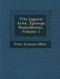 Cover image for Vita Lagonis Arne, Episcopi Roskildensis, Volume 1