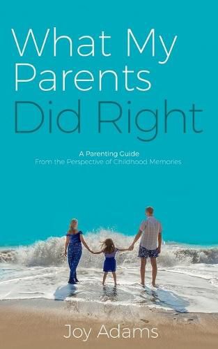 What My Parents Did Right: A Parenting Guide from the Perspective of Childhood Memories