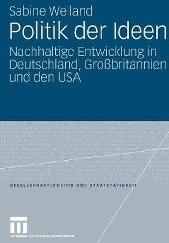 Cover image for Politik Der Ideen: Nachhaltige Entwicklung in Deutschland, Grossbritannien Und Den USA