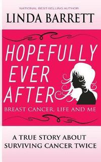 Cover image for Hopefully Ever After: Breast Cancer, Life and Me