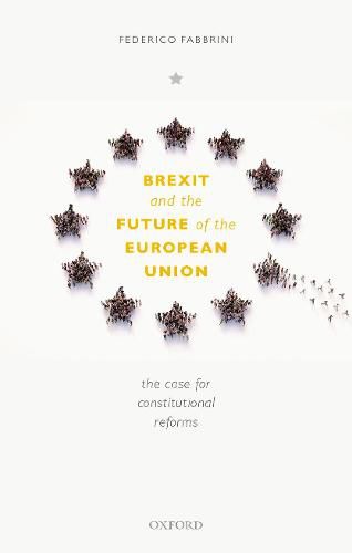 Cover image for Brexit and the Future of the European Union: The Case for Constitutional Reforms